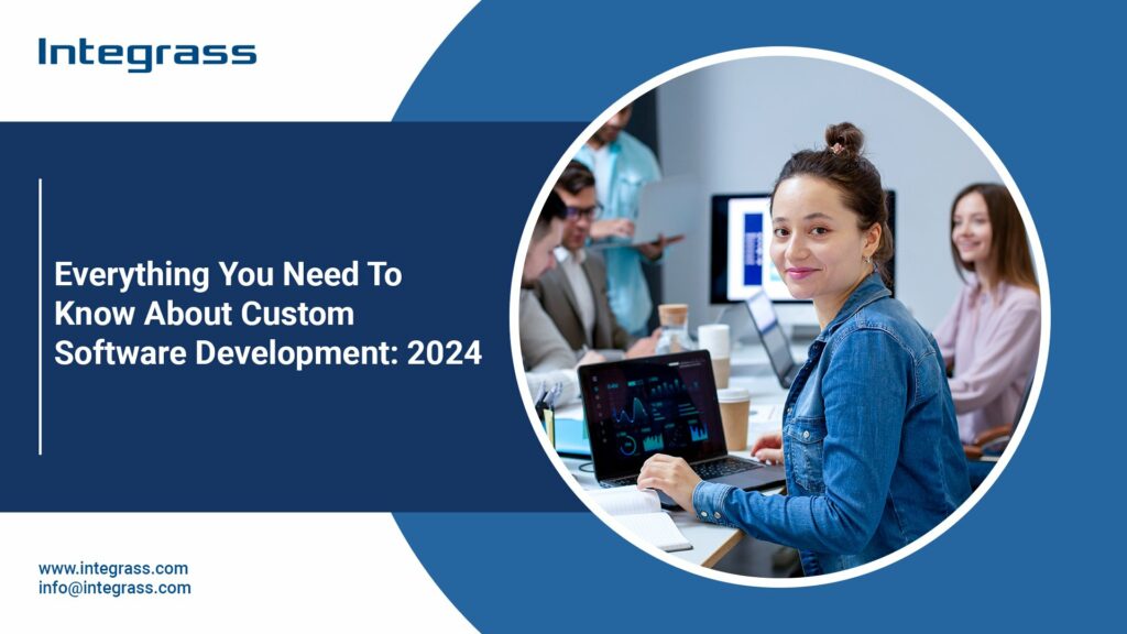 Everything You Need To Know About Custom Software Development: 2024