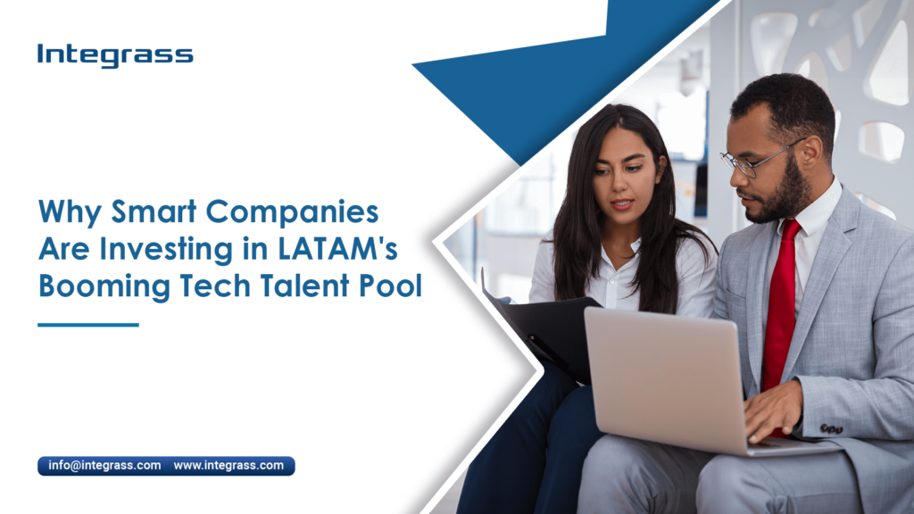 Why Smart Companies Are Investing in LATAM's Booming Tech Talent Pool