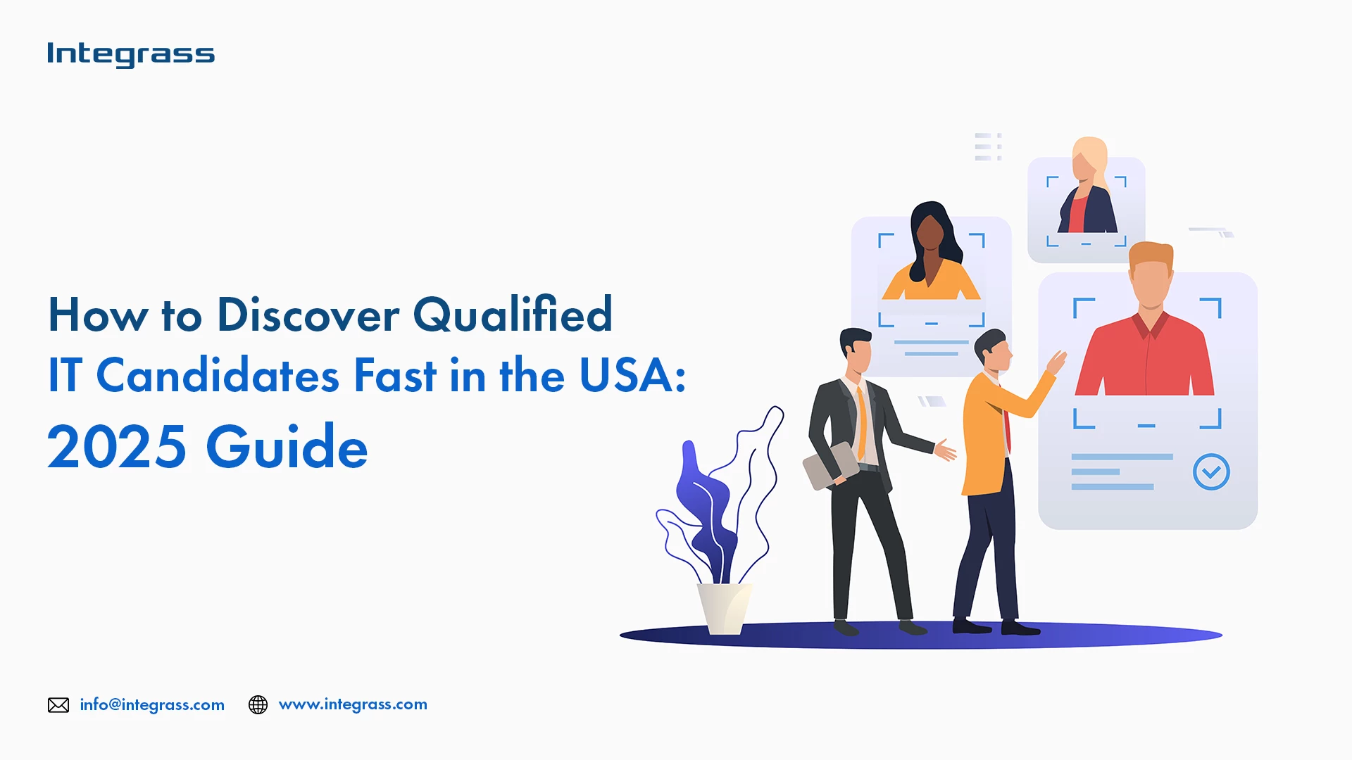 Integrass logo and the title 'How to Discover Qualified IT Candidates Fast in the USA: 2025 Guide.' Below, there is contact information: info@integrass.com and www.integrass.com.